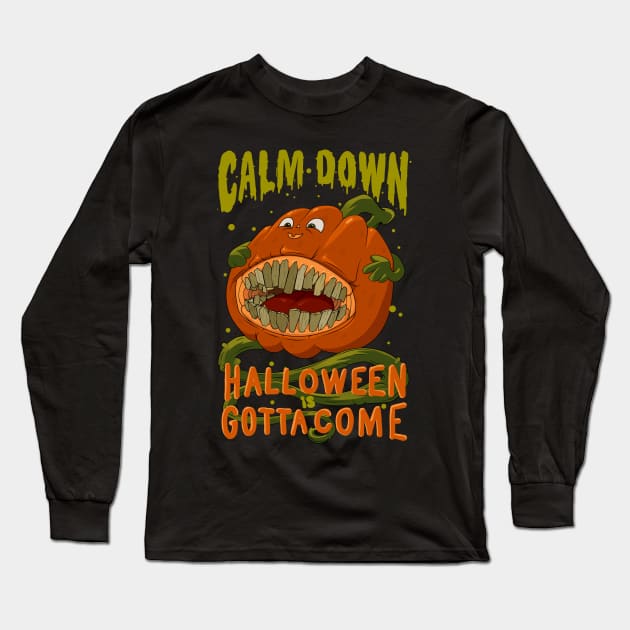 calm down halloween gotta come Long Sleeve T-Shirt by vender